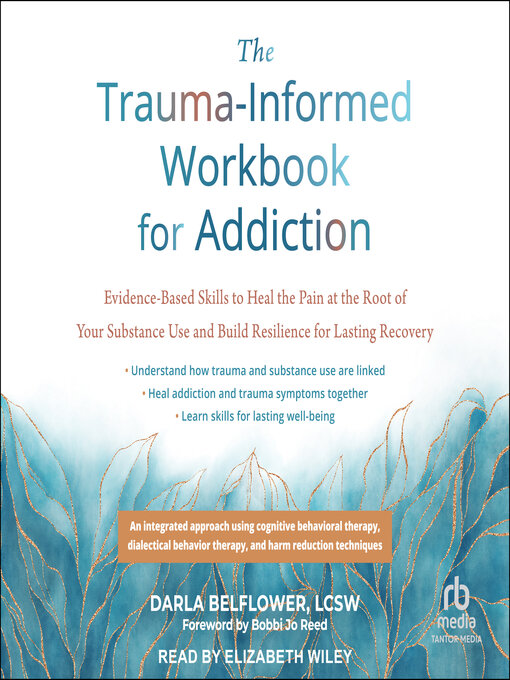 Title details for The Trauma-Informed Workbook for Addiction by Darla Belflower, LCSW - Available